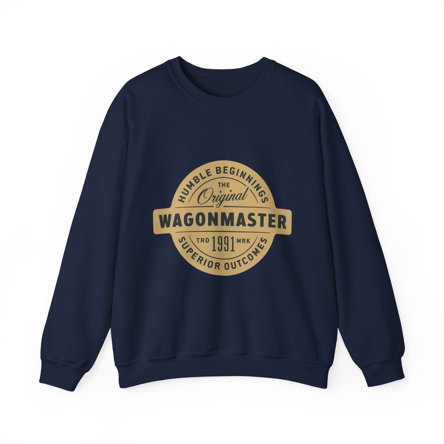 Wagonmaster Crewneck Sweatshirt - "Humble Beginnings, Superior Outcomes" Vintage Badge