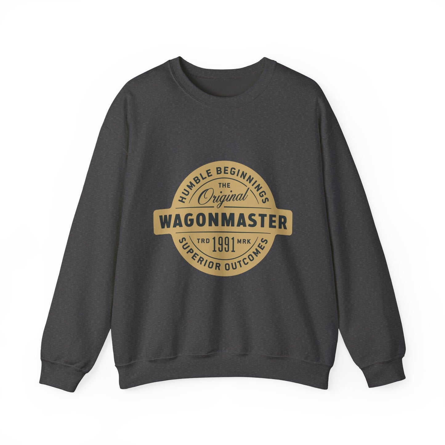 Wagonmaster Crewneck Sweatshirt - "Humble Beginnings, Superior Outcomes" Vintage Badge